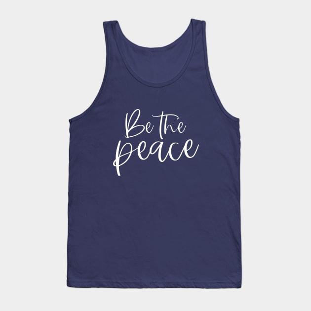 Be The Peace Tank Top by World in Wonder
